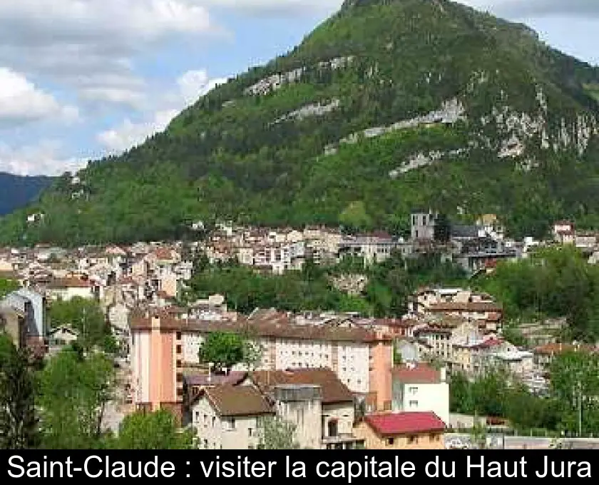 Saint-Claude : visiter la capitale du Haut Jura