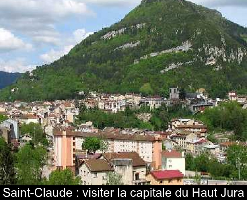 Saint-Claude : visiter la capitale du Haut Jura Saint-Claude : visiter la capitale du Haut Jura