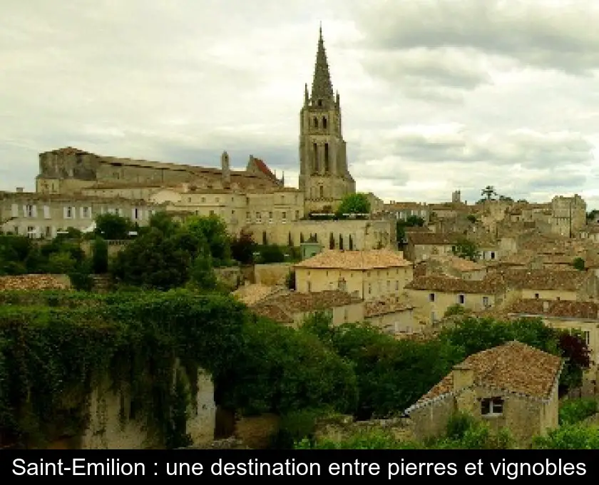 Saint-Emilion : une destination entre pierres et vignobles