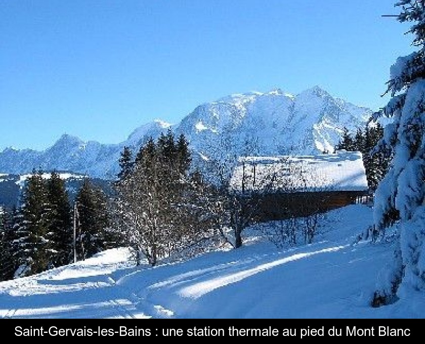Saint-Gervais-les-Bains : une station thermale au pied du Mont Blanc Saint-Gervais-les-Bains : une station thermale au pied du Mont Blanc