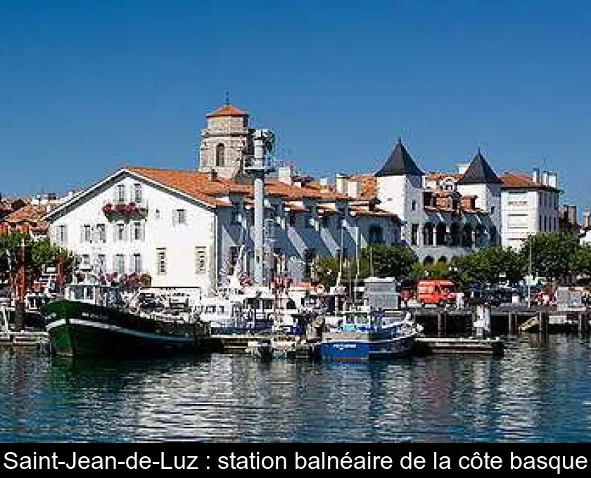 Saint-Jean-de-Luz : station balnéaire de la côte basque