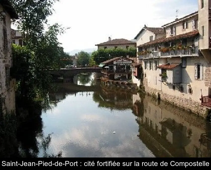 Saint-Jean-Pied-de-Port : cité fortifiée sur la route de Compostelle