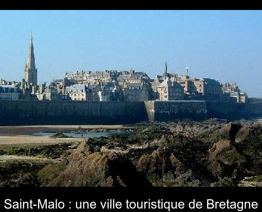 Saint-Malo : une ville touristique de Bretagne