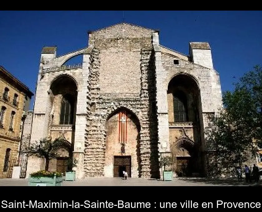 Saint-Maximin-la-Sainte-Baume : une ville en Provence