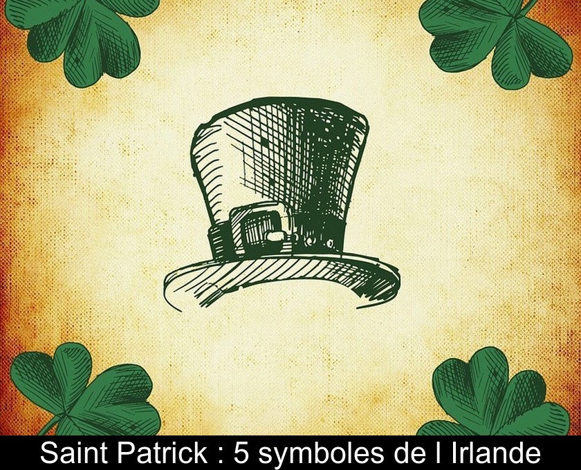 Saint Patrick : 5 symboles de l'Irlande Saint Patrick : 5 symboles de l'Irlande