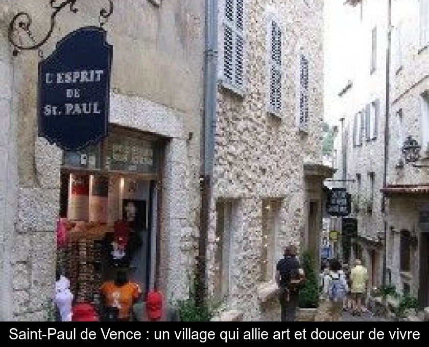 Saint-Paul de Vence : un village qui allie art et douceur de vivre Saint-Paul de Vence : un village qui allie art et douceur de vivre