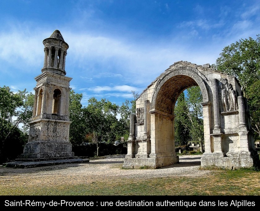Saint-Rémy-de-Provence : une destination authentique Saint-Rémy-de-Provence : une destination authentique