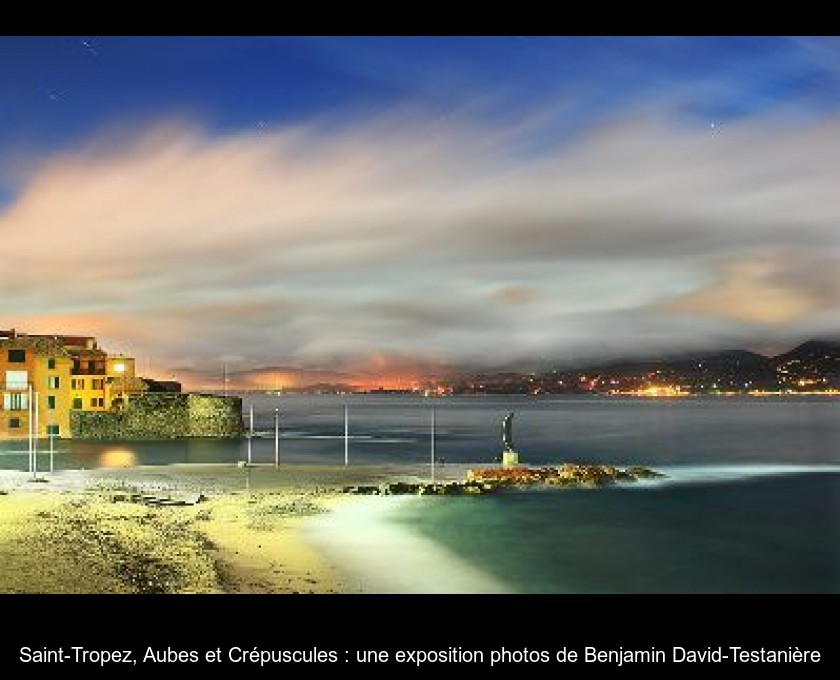 Saint-Tropez, Aubes et Crépuscules : une exposition photos de Benjamin David-Testanière Saint-Tropez, Aubes et Crépuscules : une exposition photos de Benjamin David-Testanière
