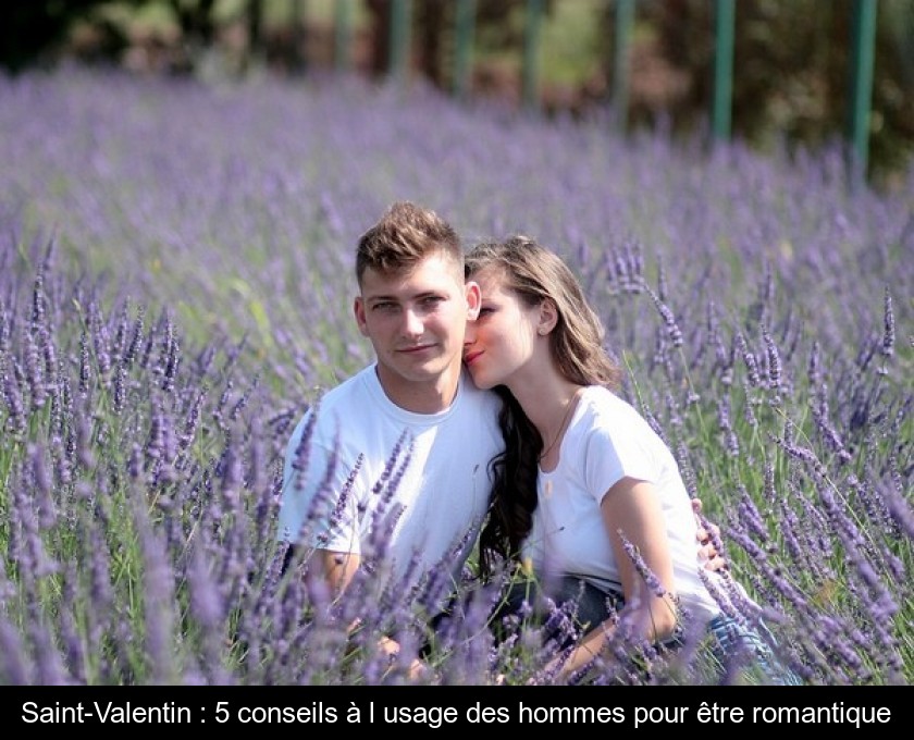 Saint-Valentin : 5 conseils à l'usage des hommes pour être romantique Saint-Valentin : 5 conseils à l'usage des hommes pour être romantique