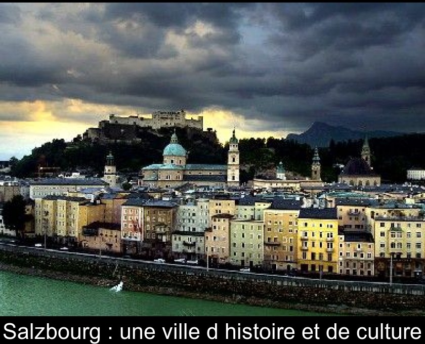 Salzbourg : une ville d'histoire et de culture Salzbourg : une ville d'histoire et de culture
