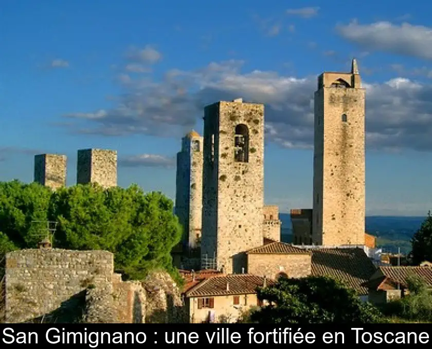 San Gimignano : une ville fortifiée en Toscane