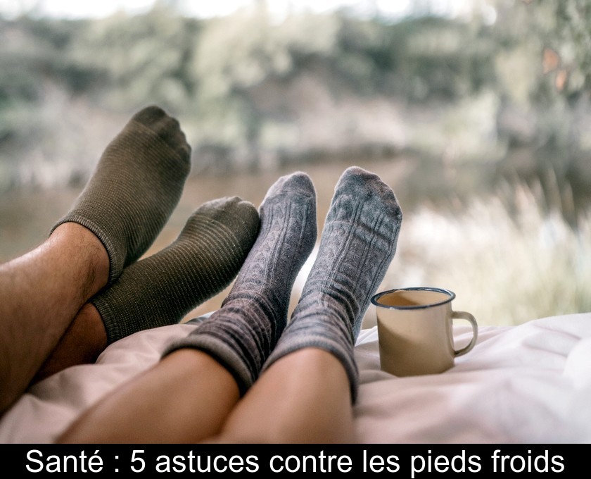 Santé : 5 astuces contre les pieds froids