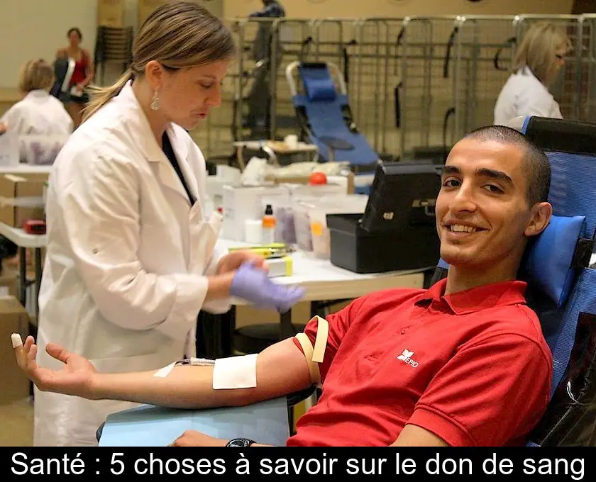 Santé : 5 choses à savoir sur le don de sang