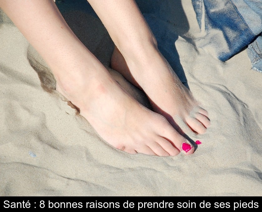 Santé : 8 bonnes raisons de prendre soin de ses pieds Santé : 8 bonnes raisons de prendre soin de ses pieds