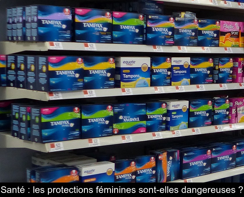 Santé : les protections féminines sont-elles dangereuses ? Santé : les protections féminines sont-elles dangereuses ?