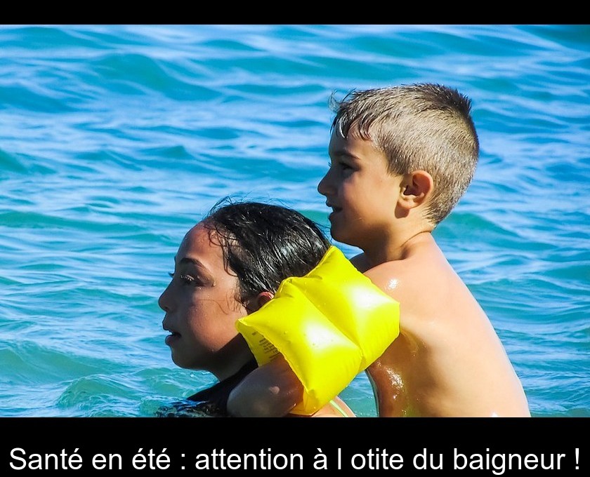 Santé en été : attention à l'otite du baigneur !