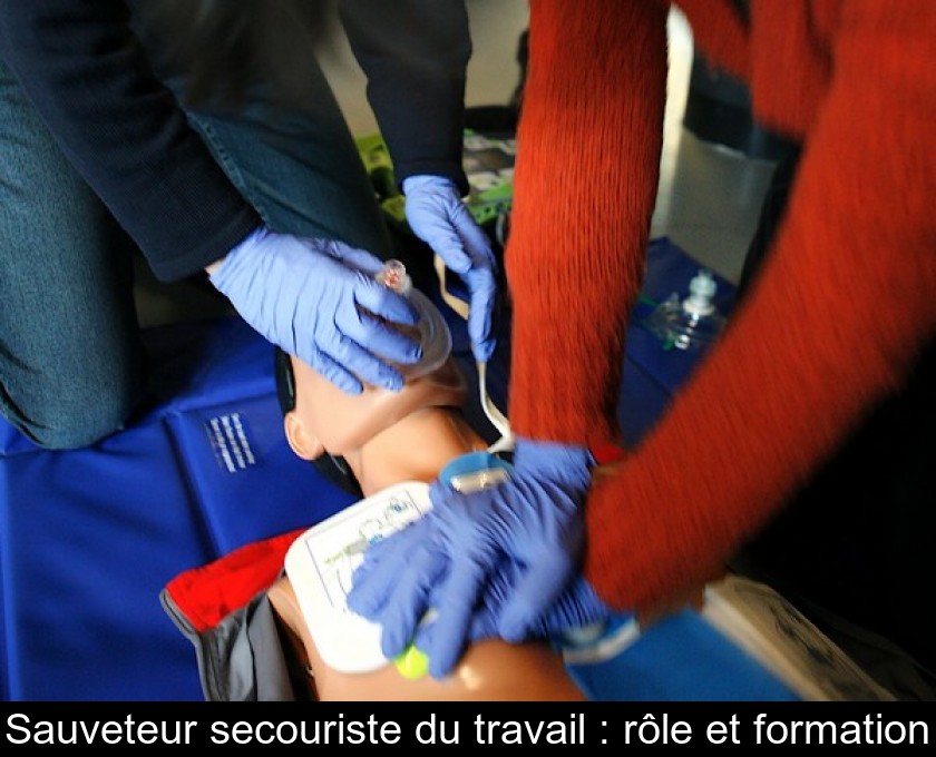 Sauveteur secouriste du travail : rôle et formation Sauveteur secouriste du travail : rôle et formation