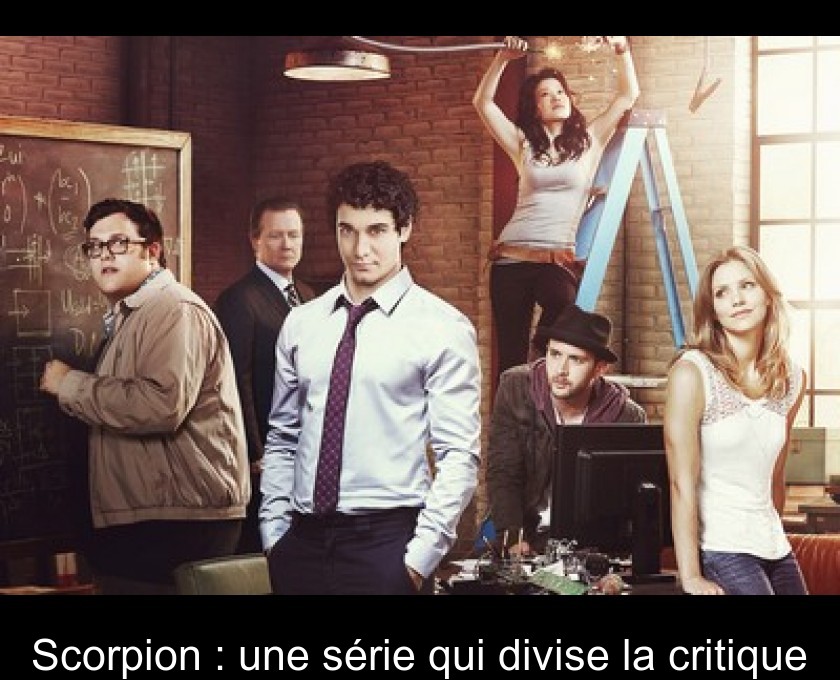 Scorpion : une série qui divise la critique Scorpion : une série qui divise la critique