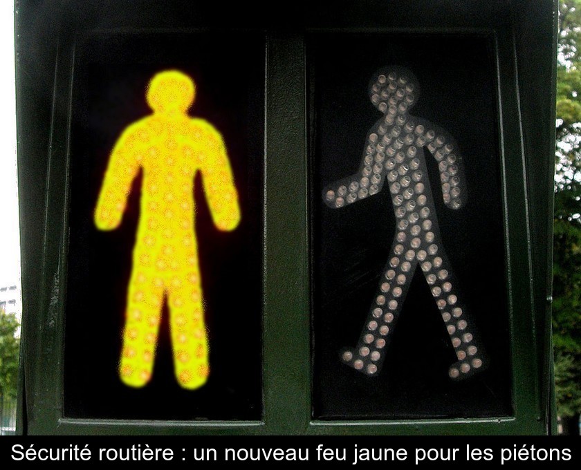 Sécurité routière : un nouveau feu jaune pour les piétons
