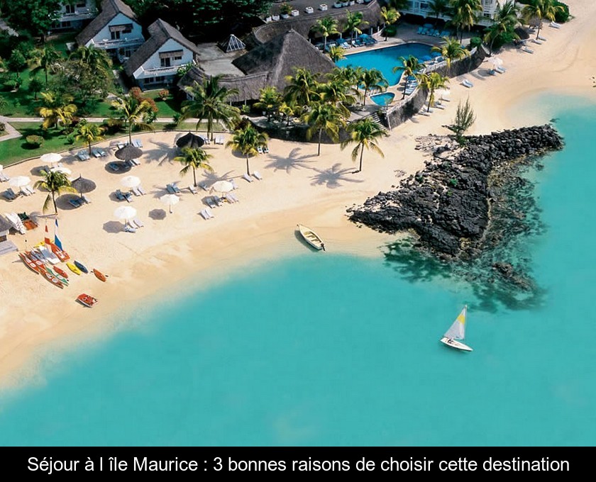 Séjour à l'île Maurice : 3 bonnes raisons de choisir cette destination Séjour à l'île Maurice : 3 bonnes raisons de choisir cette destination