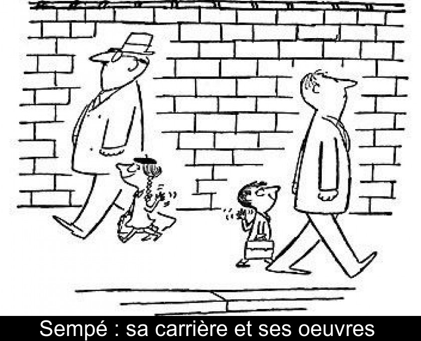 Sempé : sa carrière et ses oeuvres Sempé : sa carrière et ses oeuvres