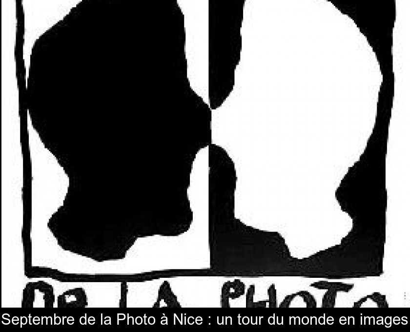 Septembre de la Photo à Nice : un tour du monde en images Septembre de la Photo à Nice : un tour du monde en images