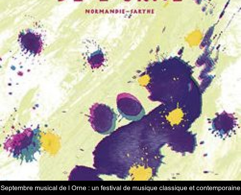 Septembre musical de l'Orne : un festival de musique classique et contemporaine Septembre musical de l'Orne : un festival de musique classique et contemporaine