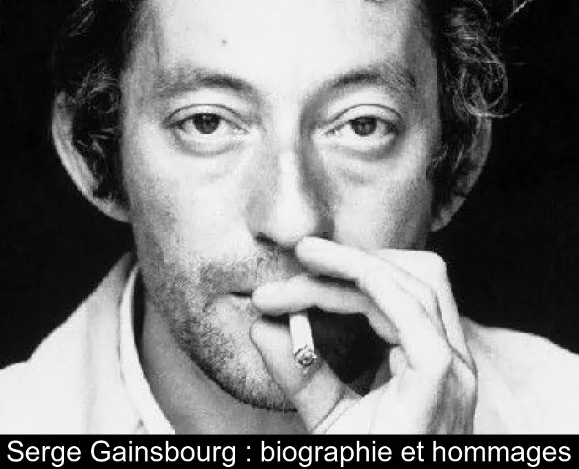 Serge Gainsbourg : biographie et hommages