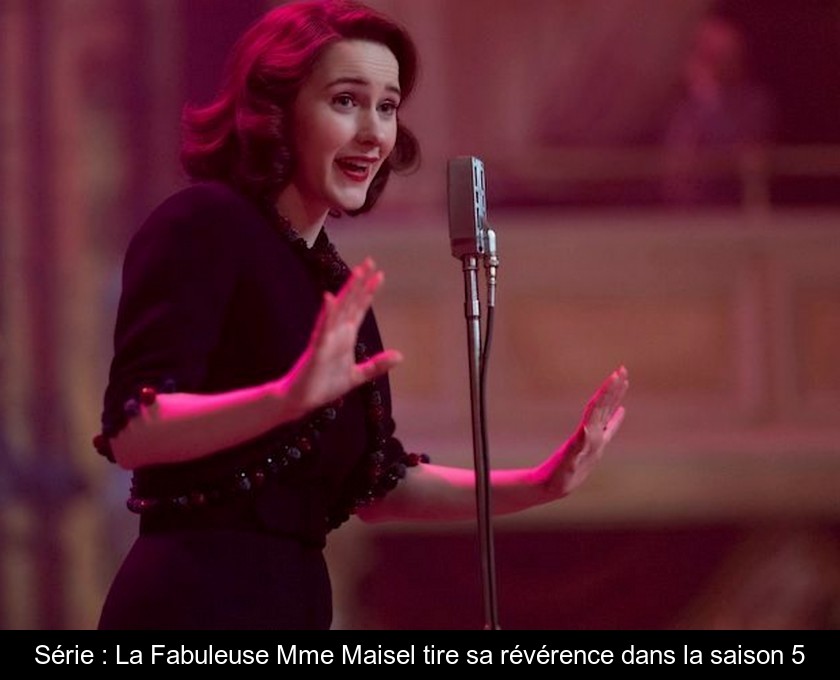 Série : La Fabuleuse Mme Maisel tire sa révérence dans la saison 5 Série : La Fabuleuse Mme Maisel tire sa révérence dans la saison 5