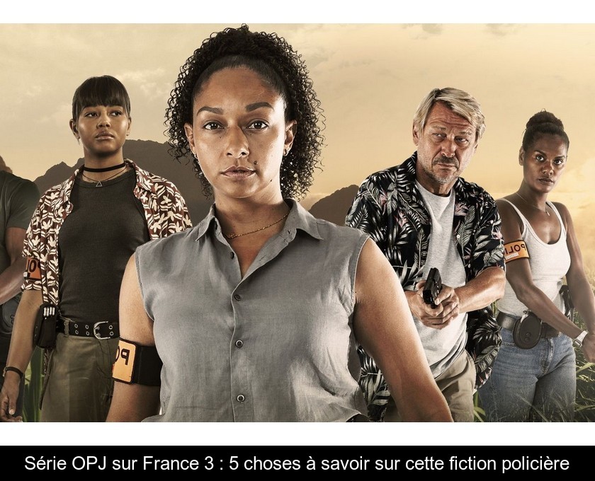 Série OPJ sur France 3 : 5 choses à savoir sur cette fiction policière