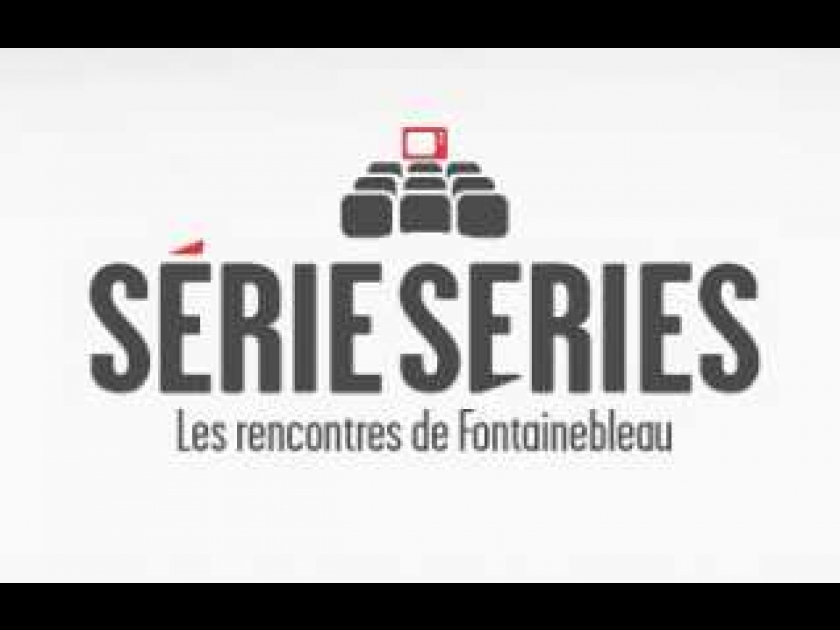 Série Séries : le festival de séries télé de Fontainebleau Série Séries : le festival de séries télé de Fontainebleau