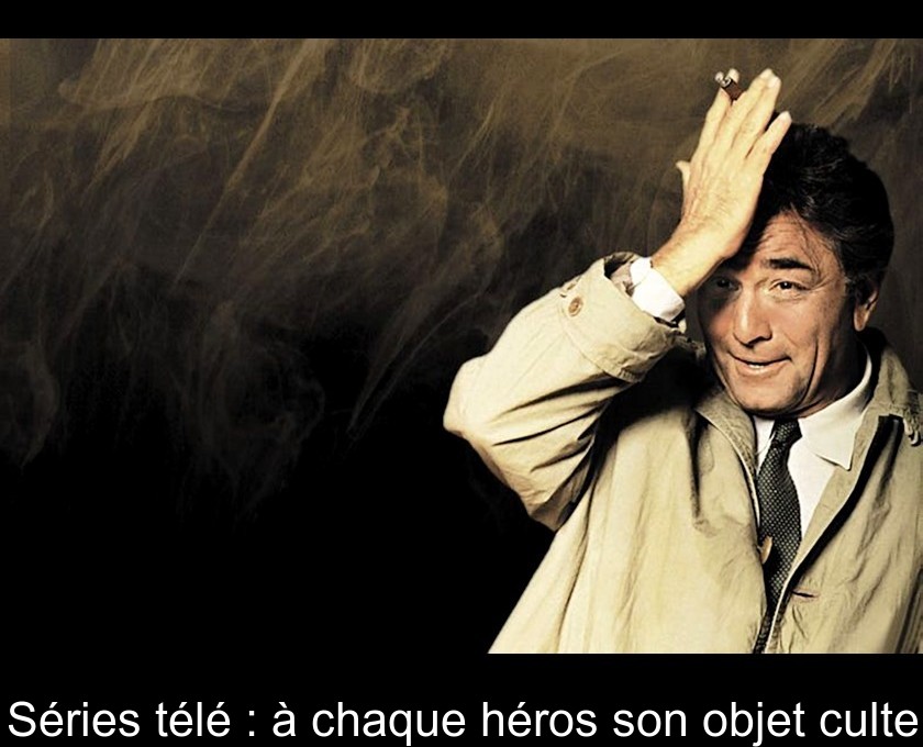 Séries télé : à chaque héros son objet culte Séries télé : à chaque héros son objet culte