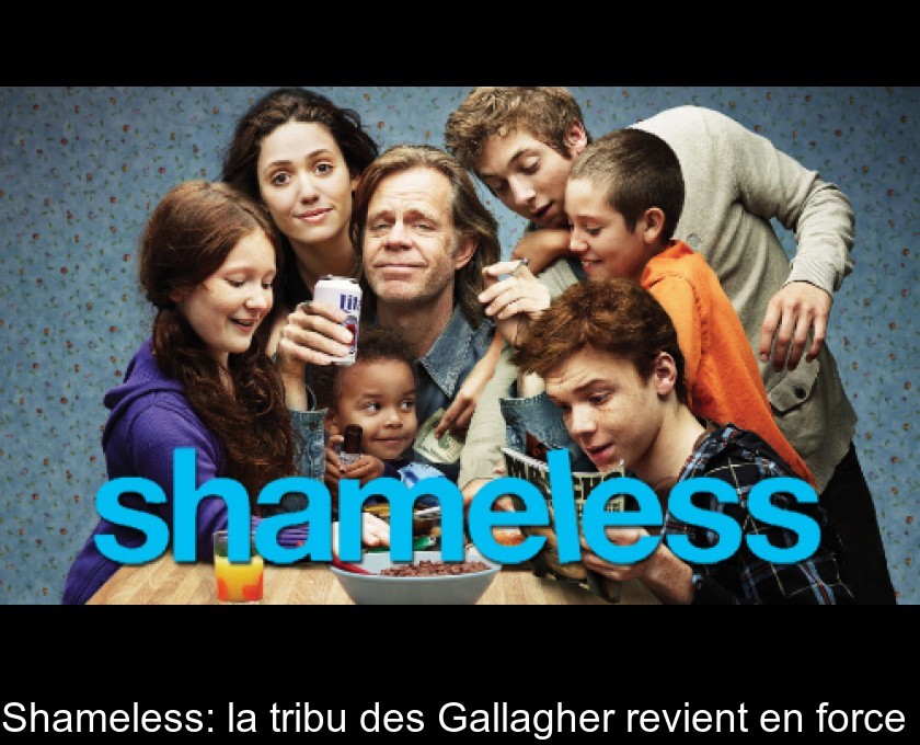 Shameless: la tribu des Gallagher revient en force Shameless: la tribu des Gallagher revient en force
