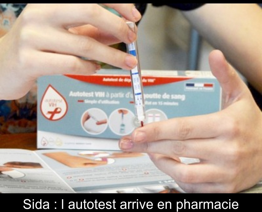 Sida : l'autotest arrive en pharmacie Sida : l'autotest arrive en pharmacie
