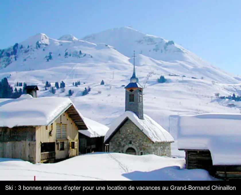 Ski : 3 bonnes raisons d’opter pour une location de vacances au Grand-Bornand Chinaillon