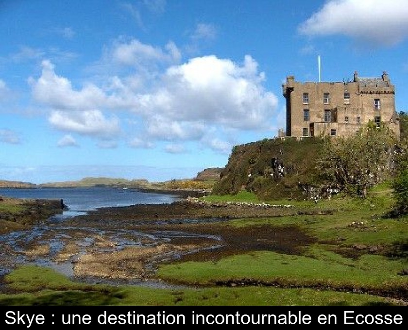 Skye : une destination incontournable en Ecosse Skye : une destination incontournable en Ecosse