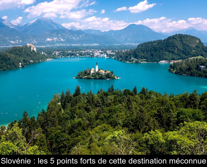 Slovénie les 5 points forts de cette destination méconnue