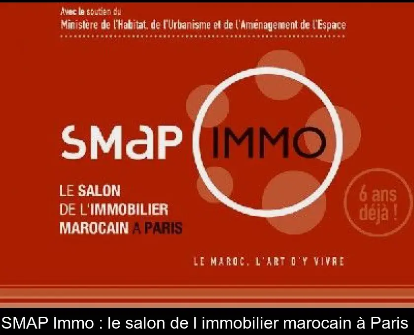 SMAP Immo : le salon de l'immobilier marocain à Paris 