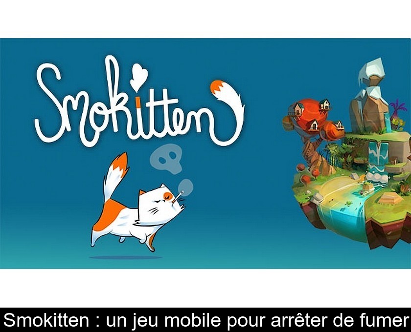 Smokitten : un jeu mobile pour arrêter de fumer Smokitten : un jeu mobile pour arrêter de fumer