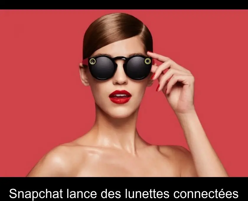 Snapchat lance des lunettes connectées