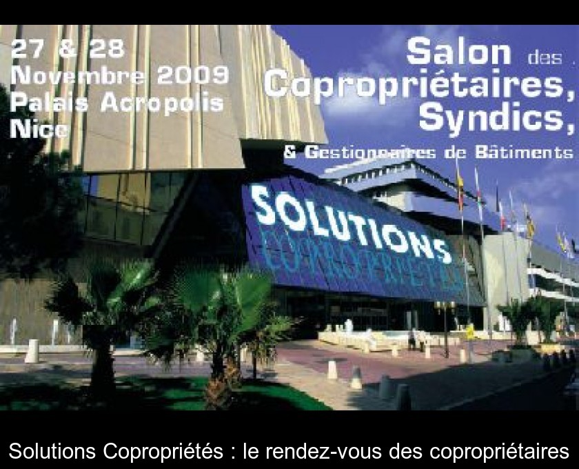 Solutions Copropriétés : le rendez-vous des copropriétaires Solutions Copropriétés : le rendez-vous des copropriétaires