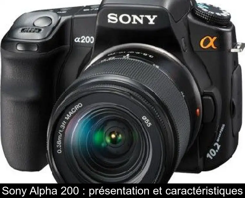 Sony Alpha 200 : présentation et caractéristiques