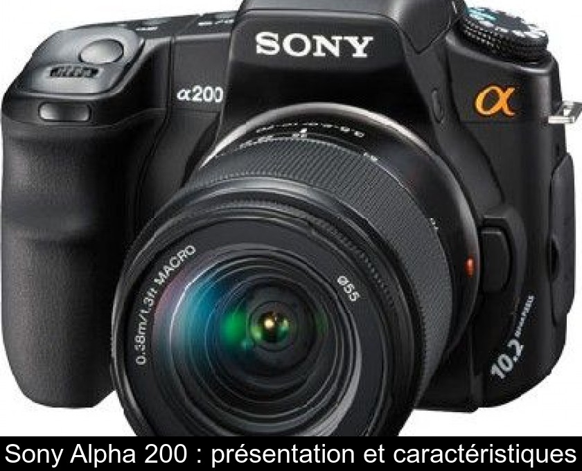 Sony Alpha 200 : présentation et caractéristiques Sony Alpha 200 : présentation et caractéristiques