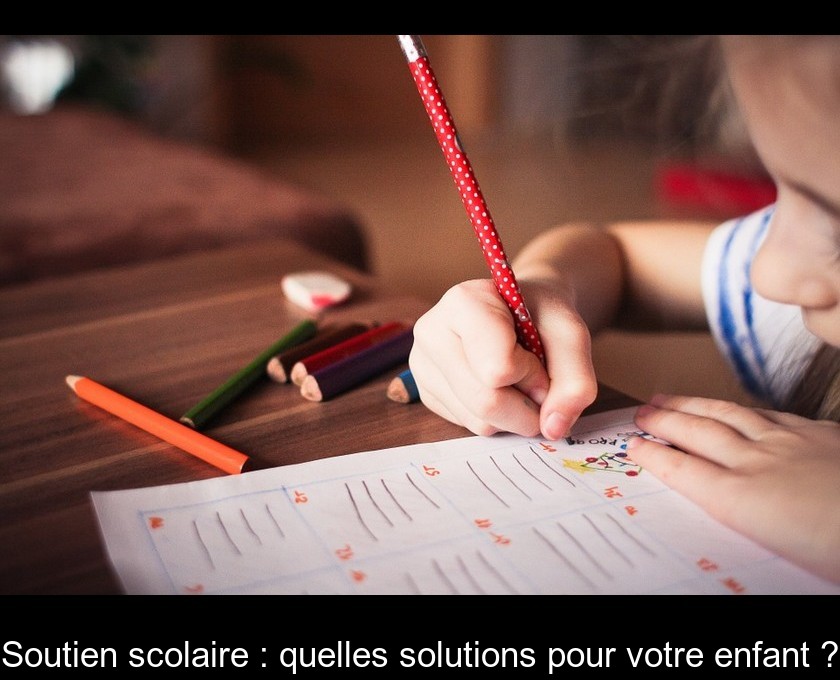 Soutien scolaire : quelles solutions pour votre enfant ?