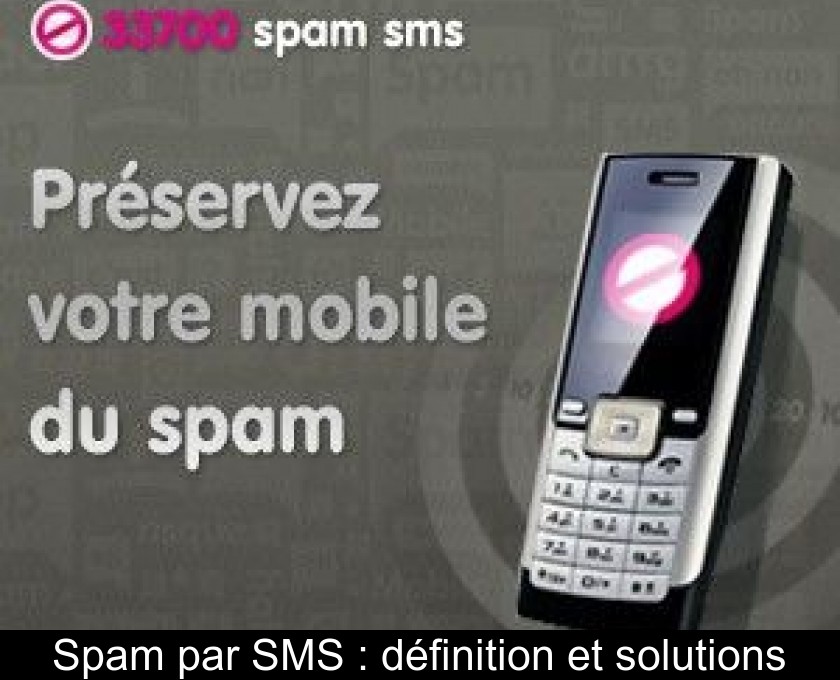 Spam par SMS : définition et solutions Spam par SMS : définition et solutions