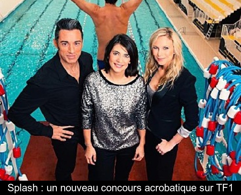 Splash : un nouveau concours acrobatique sur TF1 Splash : un nouveau concours acrobatique sur TF1