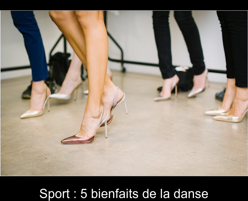 Sport : 5 bienfaits de la danse Sport : 5 bienfaits de la danse