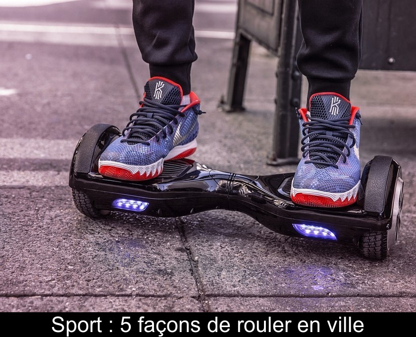 Sport : 5 façons de rouler en ville