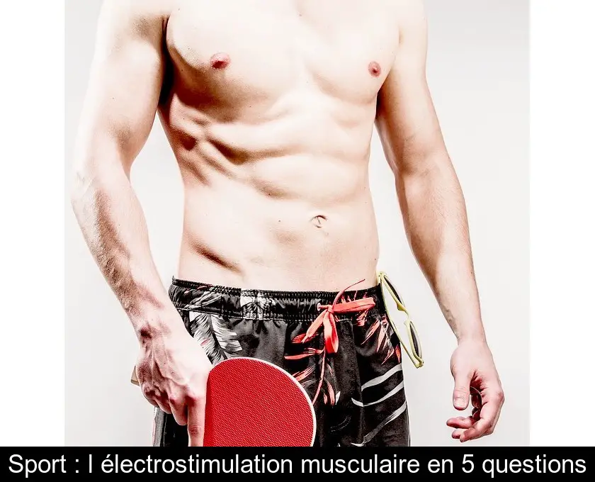 Sport : l'électrostimulation musculaire en 5 questions