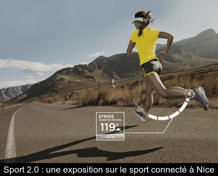 Sport 2.0 : une exposition sur le sport connecté à Nice Sport 2.0 : une exposition sur le sport connecté à Nice
